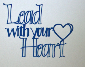 Lead with your heart