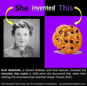 Ruth Wakefield invented the chocolate chip cookie