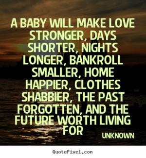 love quotes a baby will make love stronger days shorter nights love to ...