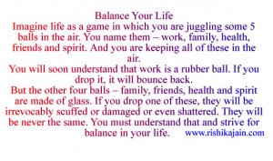 Balance Your Life Imagine life as a game in which you are juggling ...
