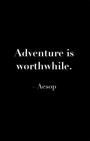 ... Quotes, Adventure Quotes, Aesop Quotes, Vacation Quotes, Travel Quotes