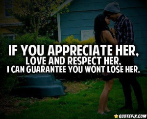If You Appreciate Her, Love And Respect Her. - QuotePix.com - Quotes ...