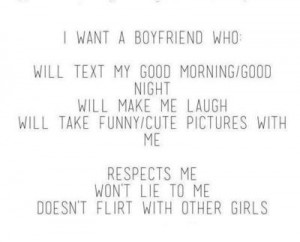want a boyfriend who will text my good I Want A Boyfriend Quotes