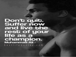 muhammad ali don t quit suffer now quotes home muhammad ali quotes don ...