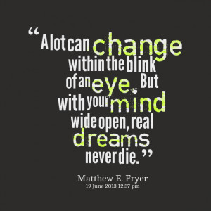 Quotes Picture: a lot can change within the blink of an eye but with ...
