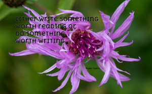 Either write something worth reading... quote wallpaper