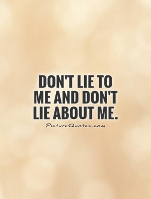 Quotes About Being Lied To Being lied to quotes