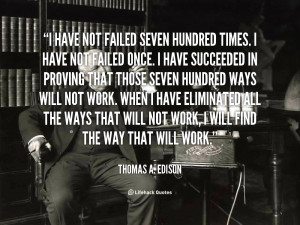 Have Not Failed Thomas Edison Quotes