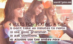 Rules for texting a girl: 1) Don't take 40 minutes to reply. 2) Use ...