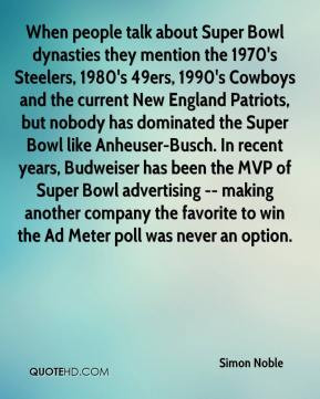 Simon Noble - When people talk about Super Bowl dynasties they mention ...
