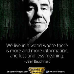 ... Meaning? An apt quote from the man who inspired the movie The Matrix