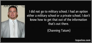 school. I had an option either a military school or a private school ...