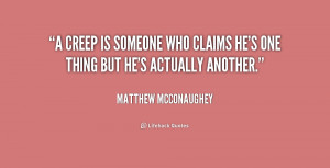 quote-Matthew-McConaughey-a-creep-is-someone-who-claims-hes-202299.png