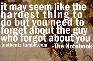 ... But You Need to Forget About The Guy Who Forgot About You ~ Life Quote