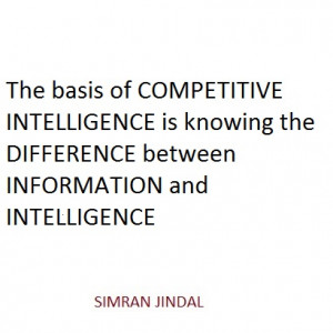 The basis of COMPETITVE INTELLIGENCE is knowing the DIFFERENCE between ...