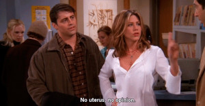 This a famous quote of Rachel Green, one of the main characters of the ...