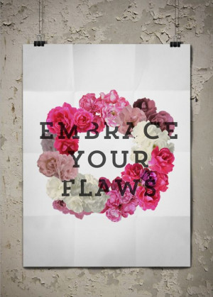Eleven Reasons to Try and Accept Your Flaws.