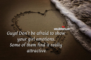 Guys! Don’t be afraid to show your girl emotions. Some of them find ...