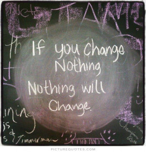 ... Quotes Change Quotes Change Is Good Quotes Time For Change Quotes