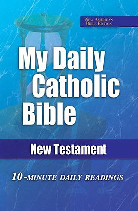My Daily Catholic Bible - The New Testament - 10 Minute Daily Readings