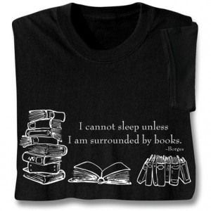 cannot sleep unless I am surrounded by books.
