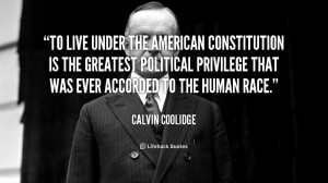 To live under the American Constitution is the greatest political ...