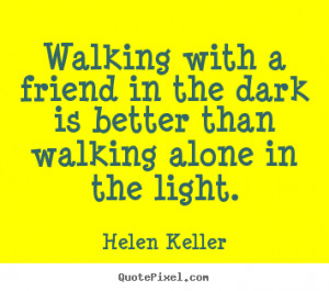 Create graphic picture quotes about friendship - Walking with a friend ...