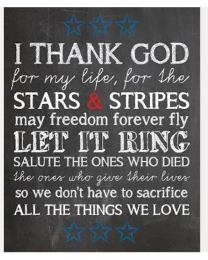 thank God for my life, for the Stars and Stripes, may freedom ...