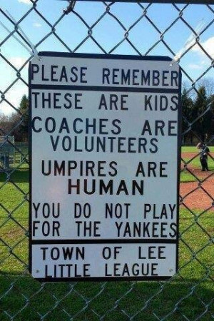 All little league parents need to read a sign like this one.