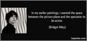More Bridget Riley Quotes