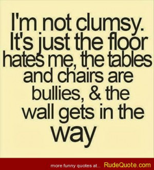 Im not clumsy
