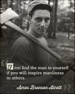 in the list? Do you know of another quote about men and manhood ...