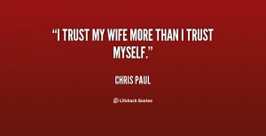 quote-Chris-Paul-i-trust-my-wife-more-than-i-137341_1.png