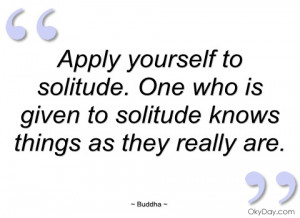 apply yourself to solitude buddha