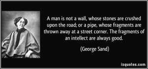... street corner. The fragments of an intellect are always good. - George