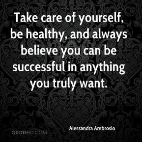 Alessandra Ambrosio - Take care of yourself, be healthy, and always ...
