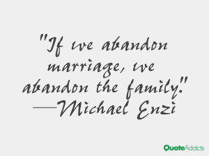 ... enzi quotes if we abandon marriage we abandon the family michael enzi