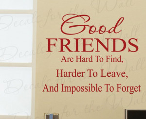 Good Friends are Hard to Find Friendship Wall Decal Quote