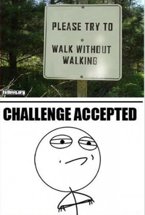 challenge accepted, funny signs