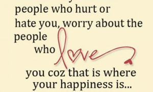 ... -who-hurt-or-hate-you-worry-about-the-people-who-love-sayings-quotes