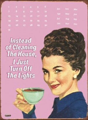 don't clean the house, just turn off the lights funny quotes