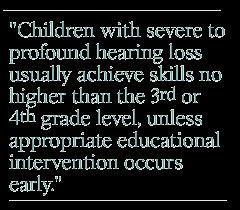 Children with sever to profound hearing loss usually achieve skills ...