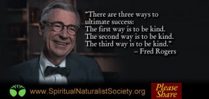Quote by Mr. Fred Rogers. Learn about Spiritual Naturalism at www ...