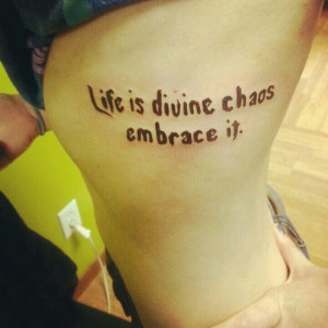 chaos embrace it #quote Tattoo Ideas, Quote, Chaos Embrace, Tattoo ...