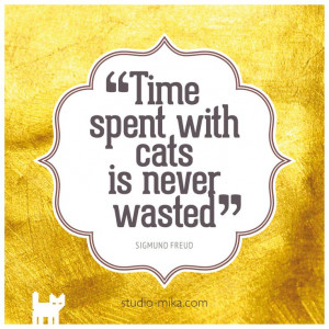 ... with cats is never wasted | Sigmund Freud | #quote #quotes #funny