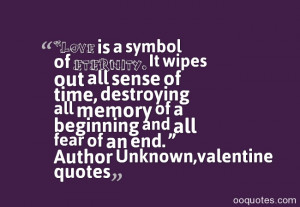... and all fear of an end. ” ― Author Unknown,valentine quotes