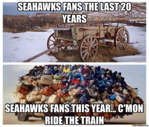 Yep...you've been a diehard Seahawks fan your whole life...uh huh...