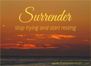 Surrendering every little bit of my day and interactions to God is the ...