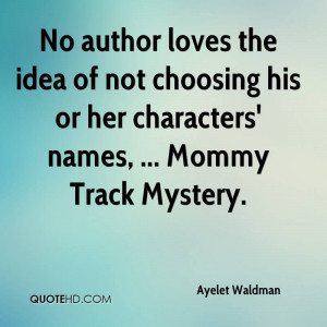 No author loves the idea of not choosing his or her characters' names ...