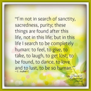 sanctity, sacredness, purity; these things are found after this life ...